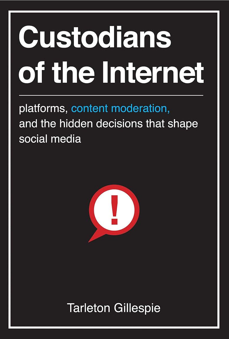 Custodians of the Internet: Platforms, Content Moderation, a