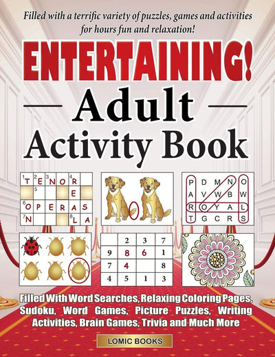 Entertaining! Adult Activity Book: Filled with Word Searches, Relaxing Coloring Pages, Sudoku, Word Games, Picture Puzzles, Brain Games, Trivia and Much More