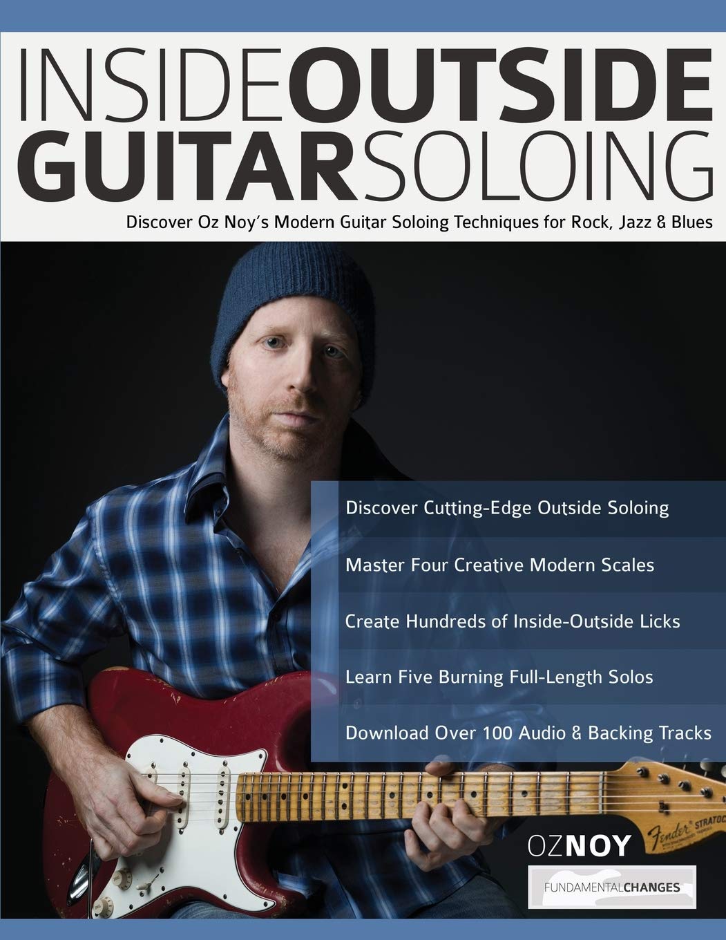 Inside Outside Guitar Soloing: Discover Oz Noys Modern Guitar Soloing Techniques for Rock, Jazz & Blues (Learn How to Play Jazz Guitar)