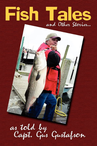 Fish Tales and Other Stories: as Told by Capt. Gus Gustafson