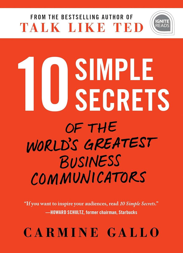 10 Simple Secrets of the World's Greatest Business Communicators (Ignite Reads)