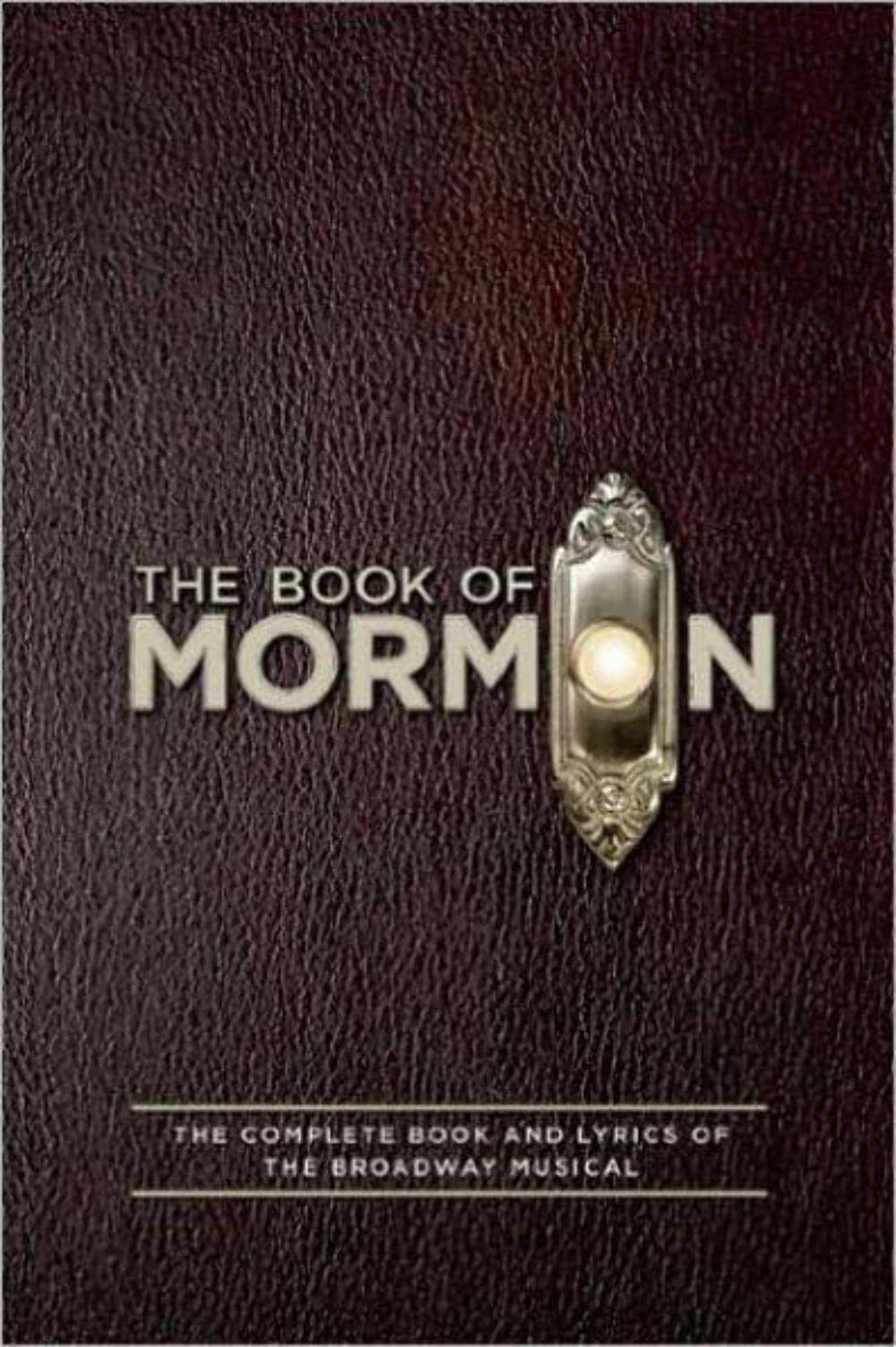 The Book of Mormon Script Book: Complete Book and Lyrics