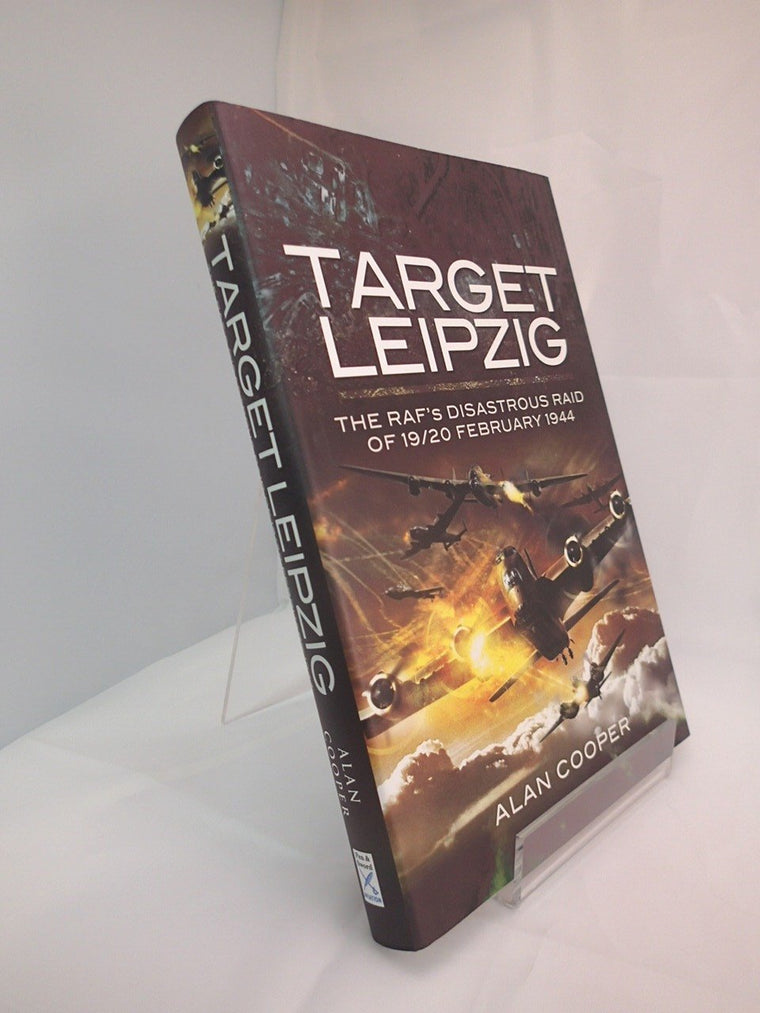 Target Leipzig: The RAFs Disastrous Raid of 19/20 February 1944