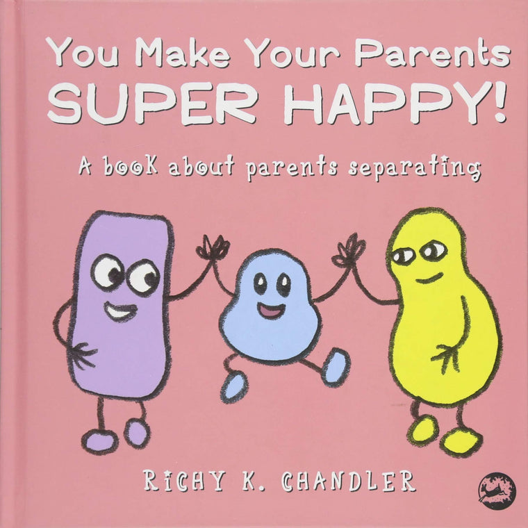 You Make Your Parents Super Happy!: A book about parents separating