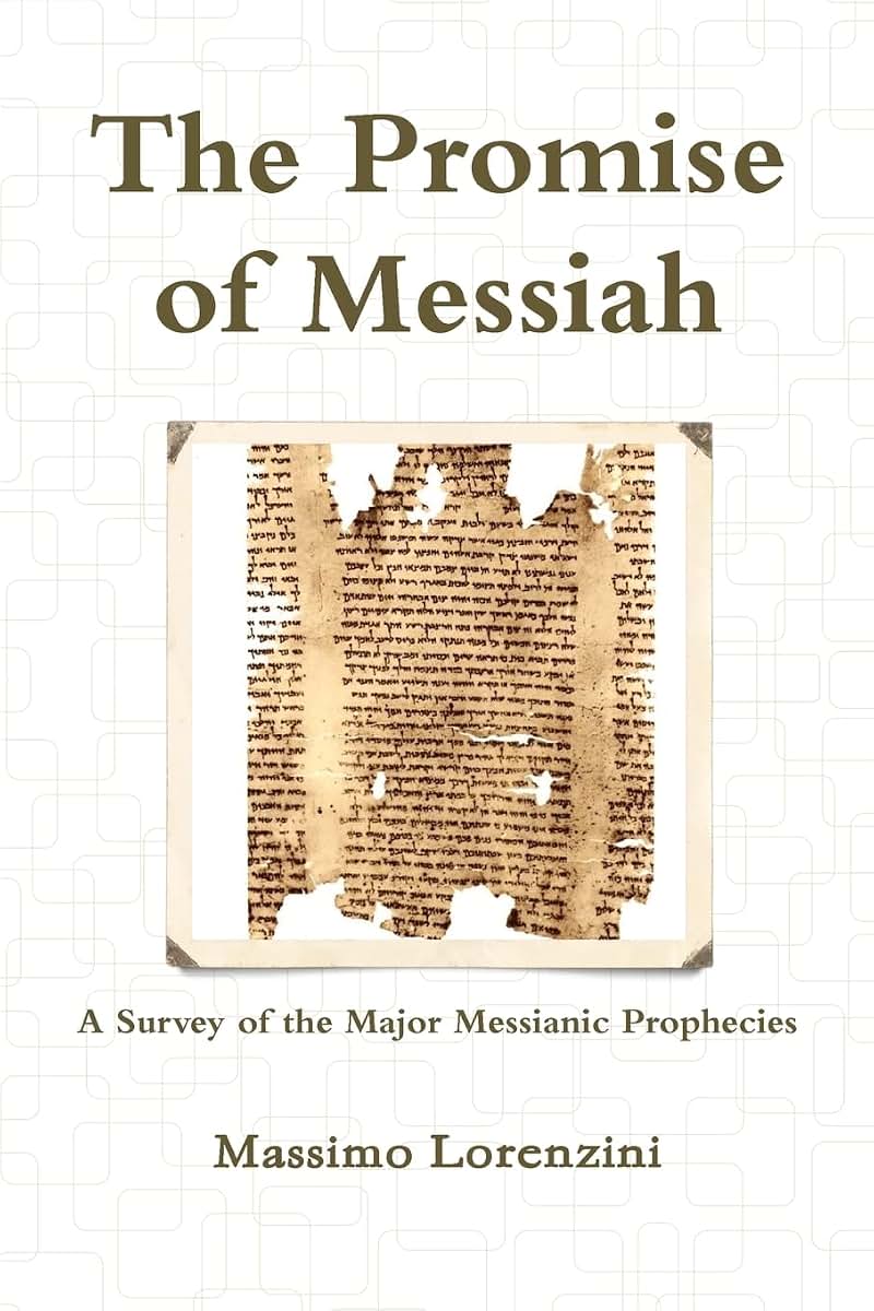 The Promise of Messiah: A Survey of the Major Messianic Prophecies