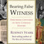 Bearing False Witness: Debunking Centuries of Anti-Catholic History