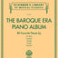 The Baroque Era Piano Album: Schirmer's Library of Musical Classics Volume 2119 (Schirmer's Library of Musical Classics, 2119)