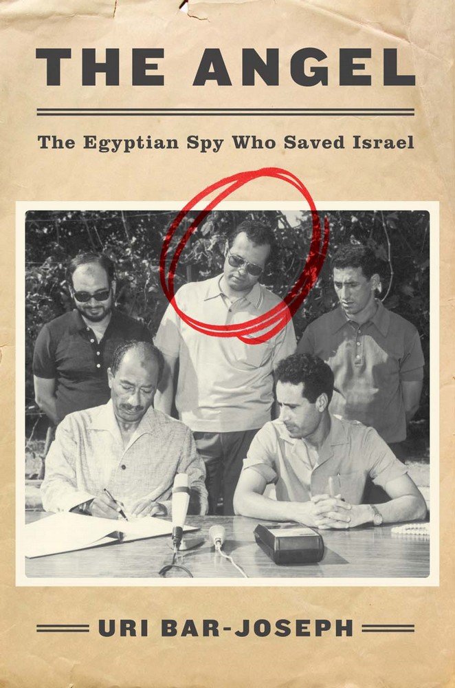 The Angel: The Egyptian Spy Who Saved Israel by Bar-Joseph,