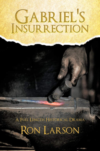 Gabriel's Insurrection: A Full Length Historical Drama