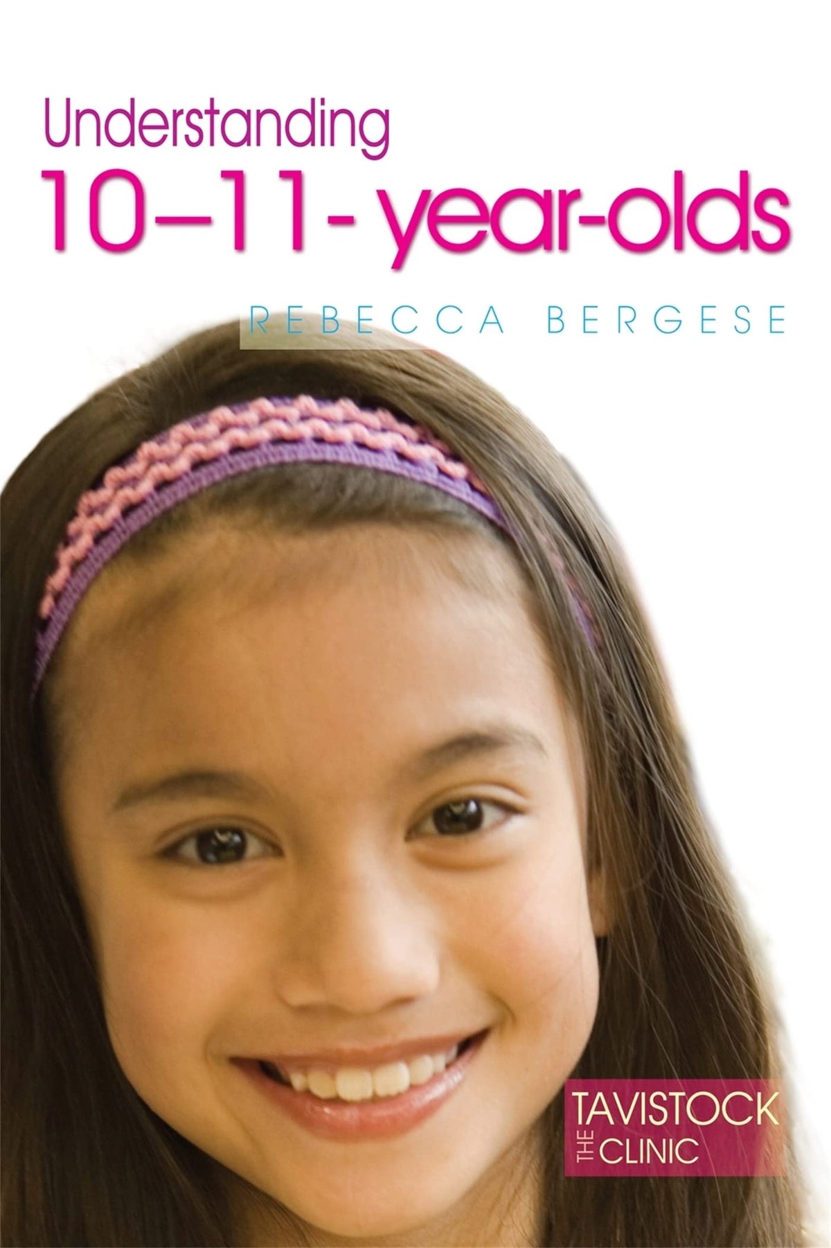 Understanding 10-11-Year-Olds (Understanding Your Child) (The Tavistock Clinic - Understanding Your Child)
