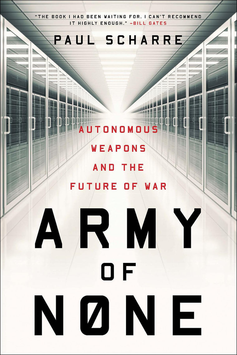 Army of None: Autonomous Weapons and the Future of War by Sc