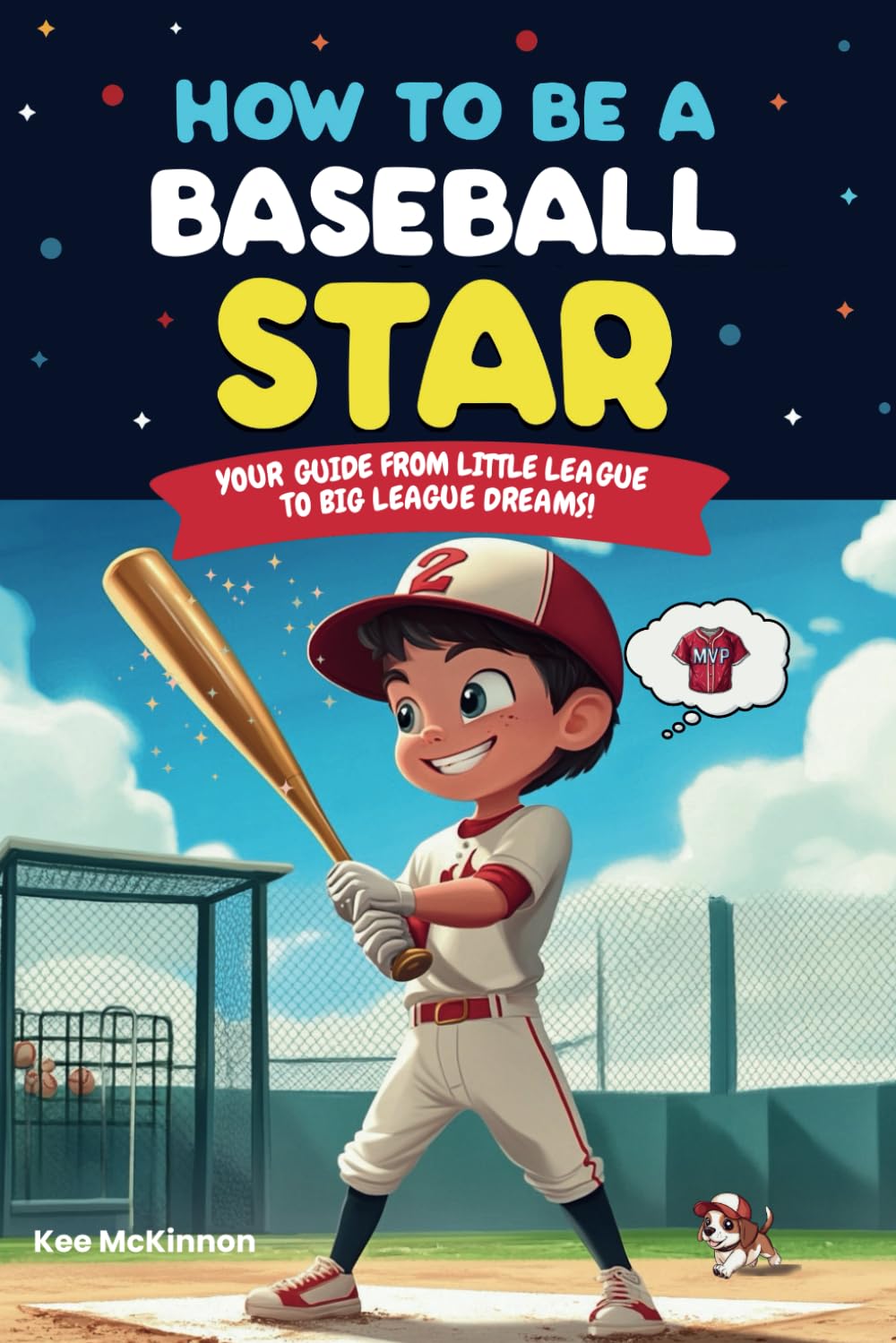 How to Be a Baseball Star: Your Guide From Little League to Big League Dreams Ages 8 -12 (How to Be a Sports Star)