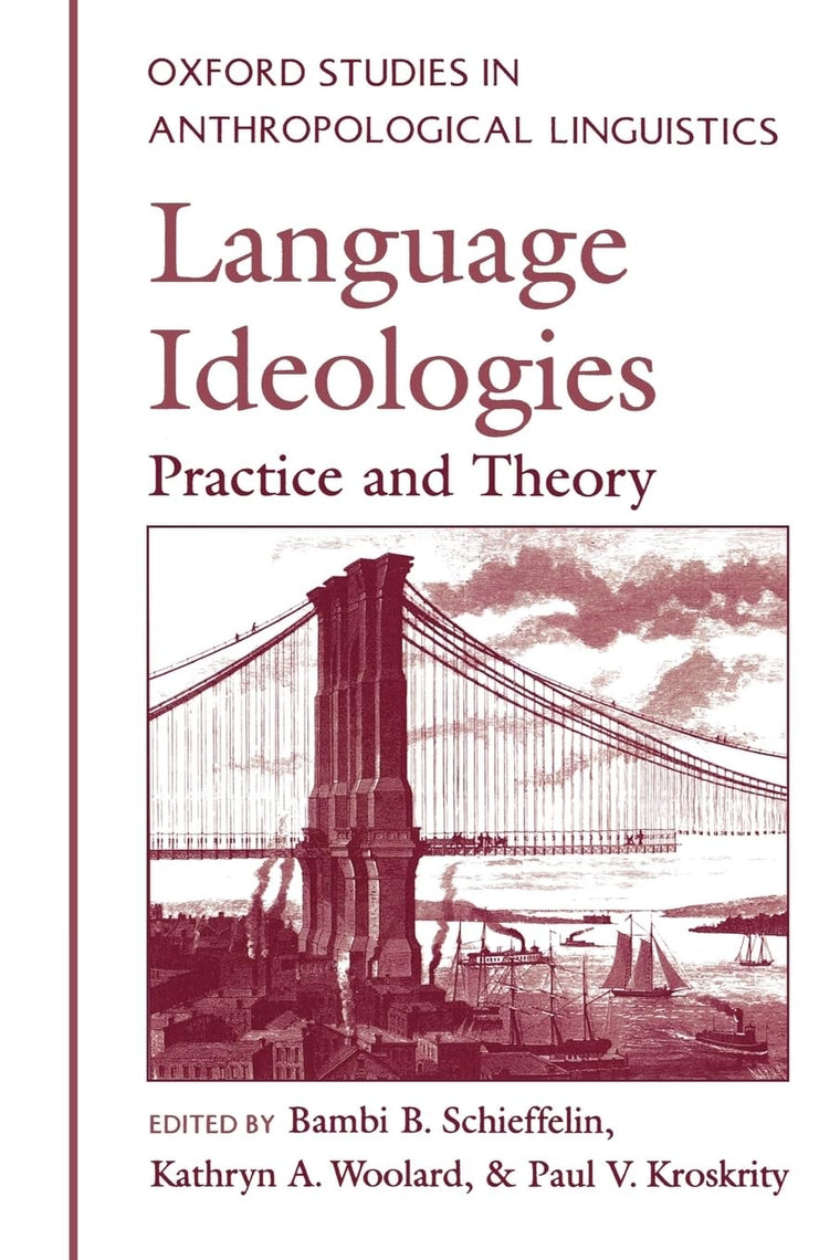 Language Ideologies: Practice and Theory (Oxford Studies in