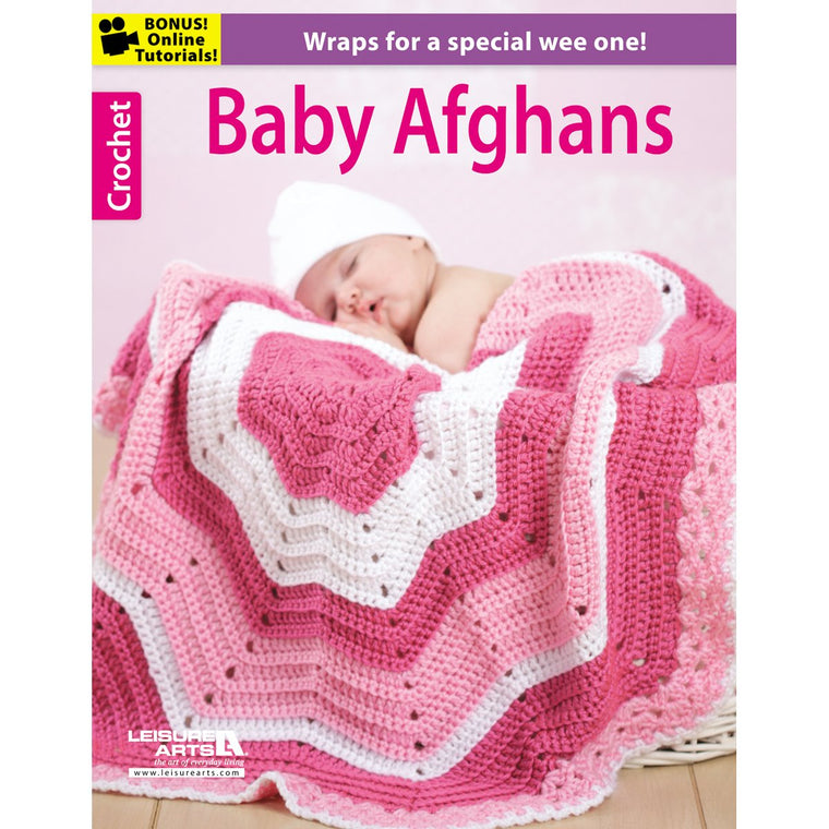 Baby Afghans-8 Crochet Wraps for a Special Wee One-Bonus On-Line Technique Videos Available