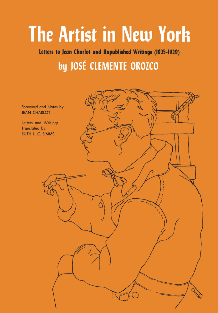 The Artist in New York: Letters to Jean Charlot and unpublished writings, 1925-1929. (Texas Pan American Series)
