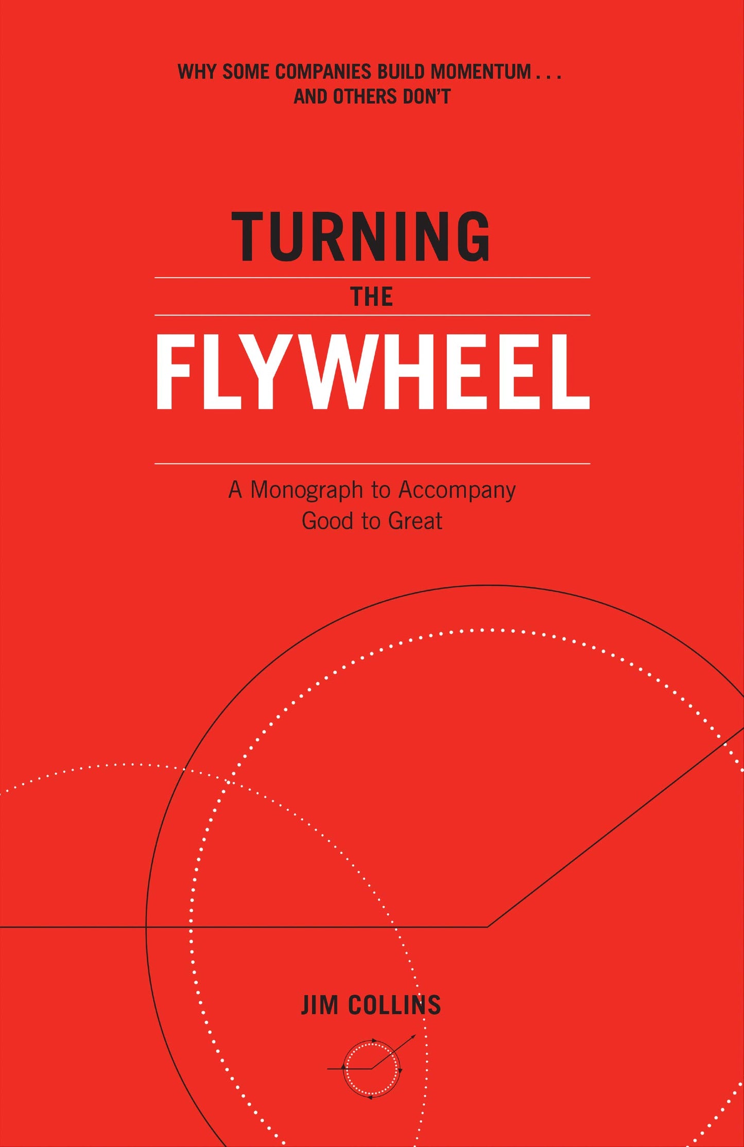 Turning the Flywheel: A Monograph to Accompany Good to Great (Good to Great, 6)