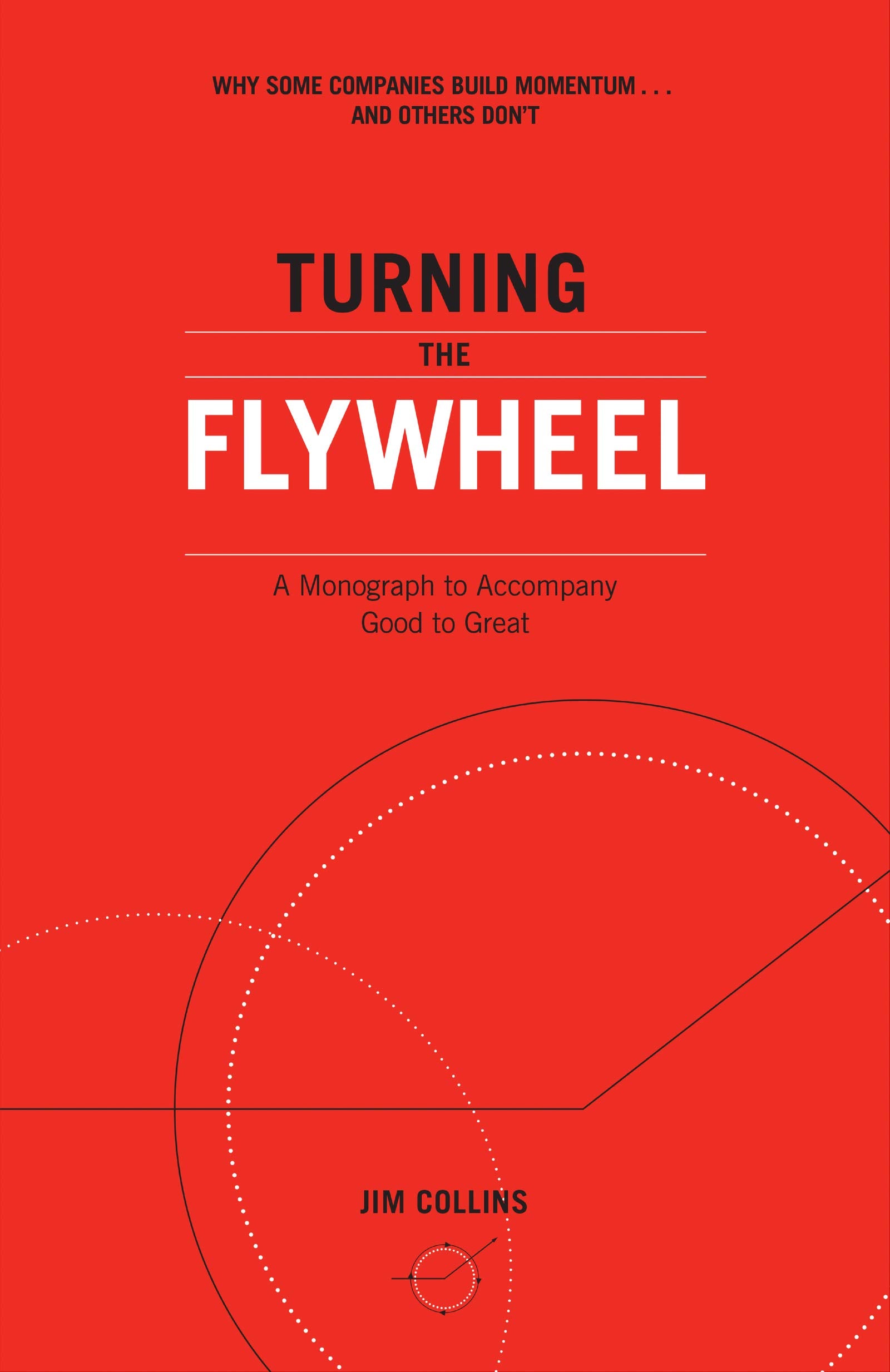 Turning the Flywheel: A Monograph to Accompany Good to Great (Good to Great, 6)