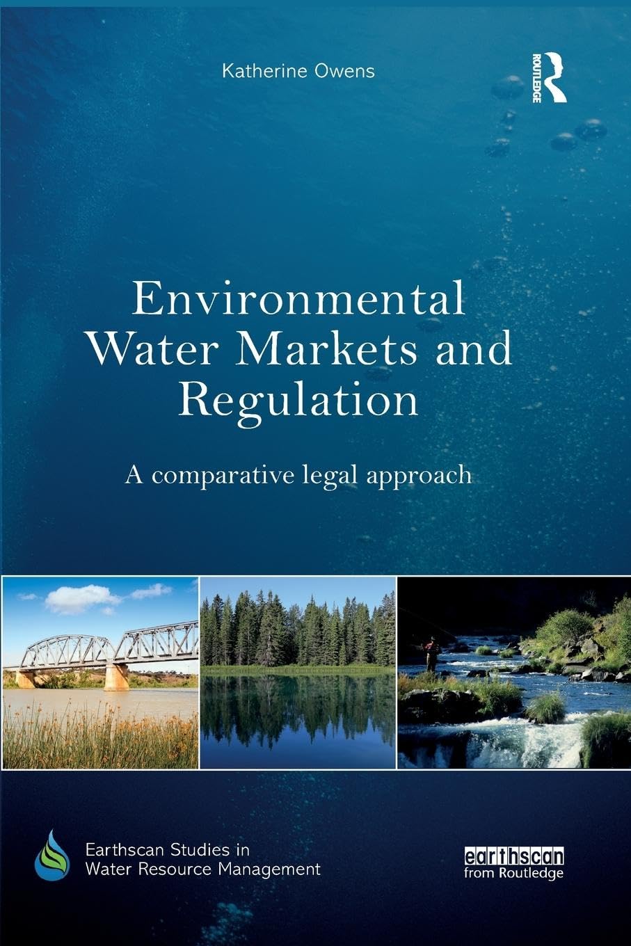 Environmental Water Markets and Regulation: A comparative legal approach (Earthscan Studies in Water Resource Management)