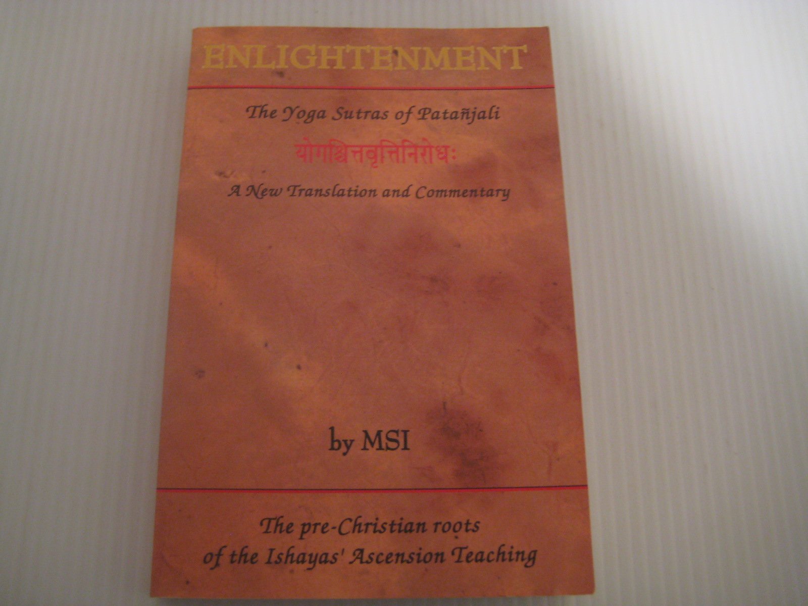 Enlightenment! The Yoga Sutras of Patajali: A New Translation and Commentary