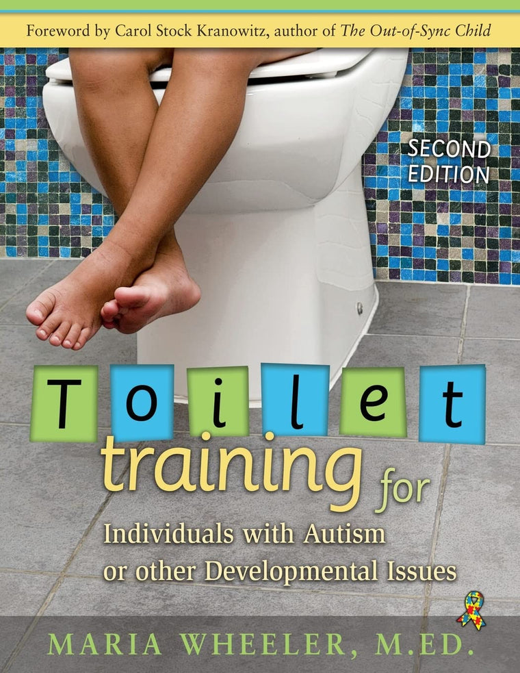 Toilet Training for Individuals with Autism or Other Developmental Issues: Second Edition