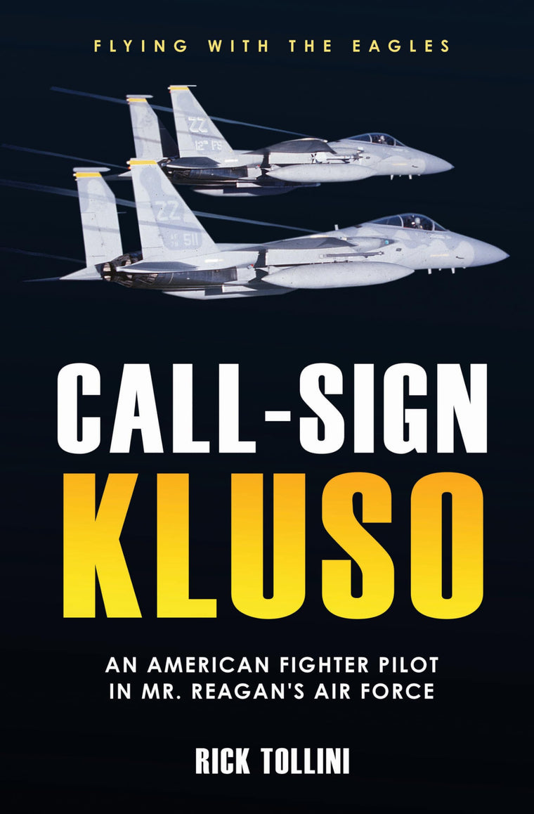 Call-Sign KLUSO: An American Fighter Pilot in Mr. Reagans Air Force