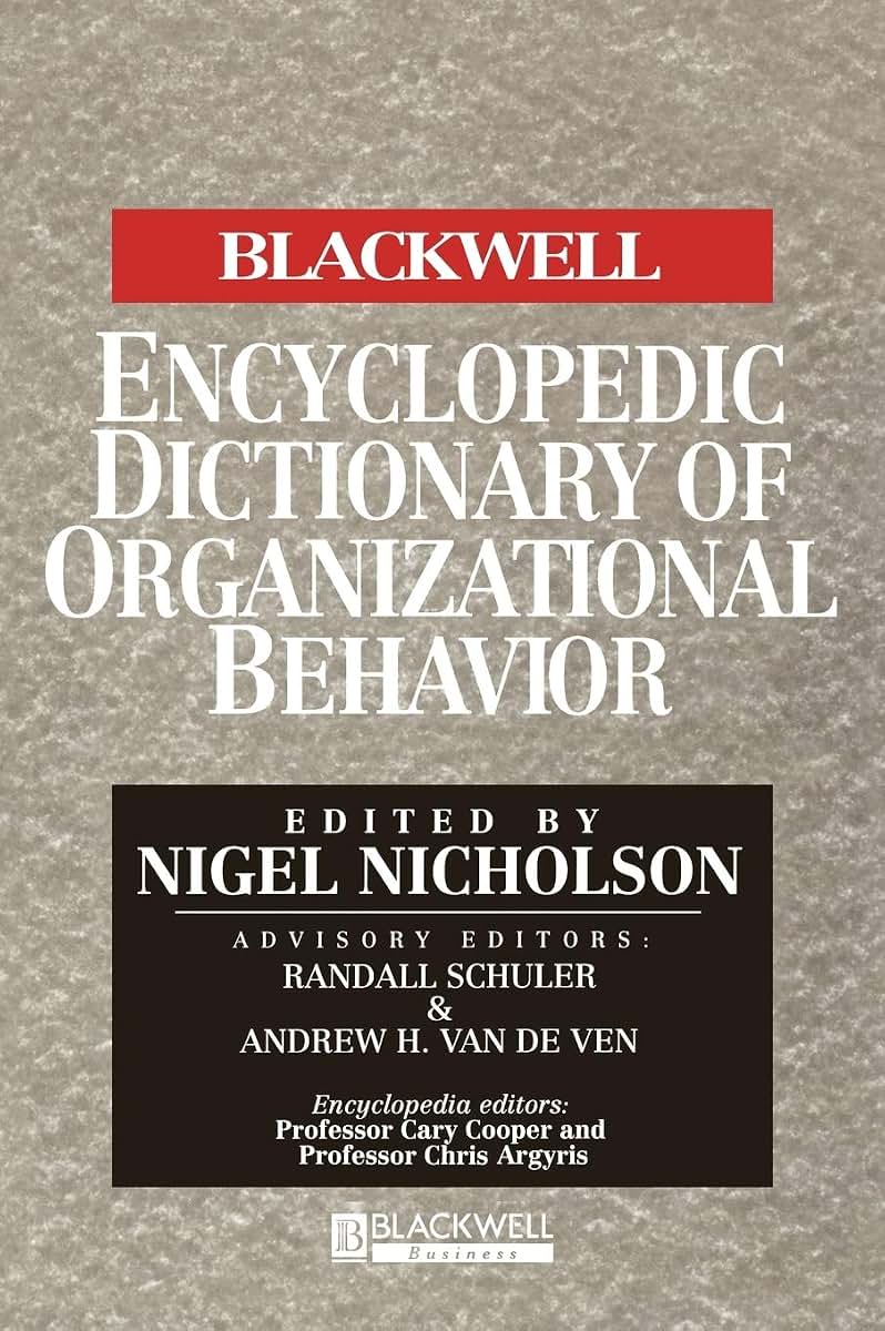 The Blackwell Encyclopedic Dictionary of Organizational Behavior