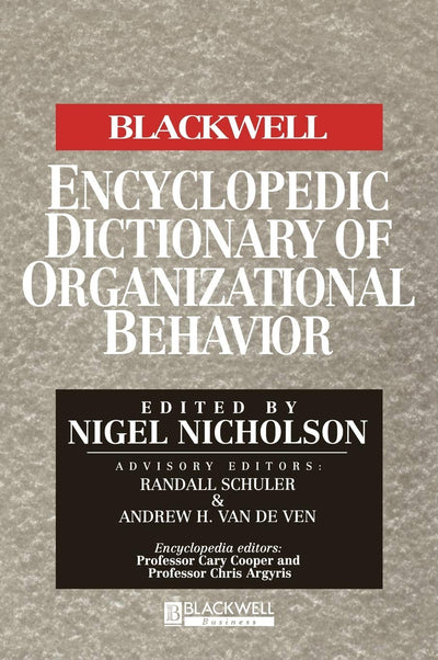 The Blackwell Encyclopedic Dictionary of Organizational Behavior