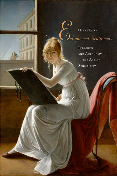 Enlightened Sentiments: Judgment and Autonomy in the Age of Sensibility
