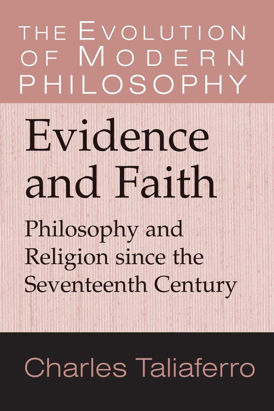 Evidence and Faith: Philosophy and Religion since the Seventeenth Century (The Evolution of Modern Philosophy)