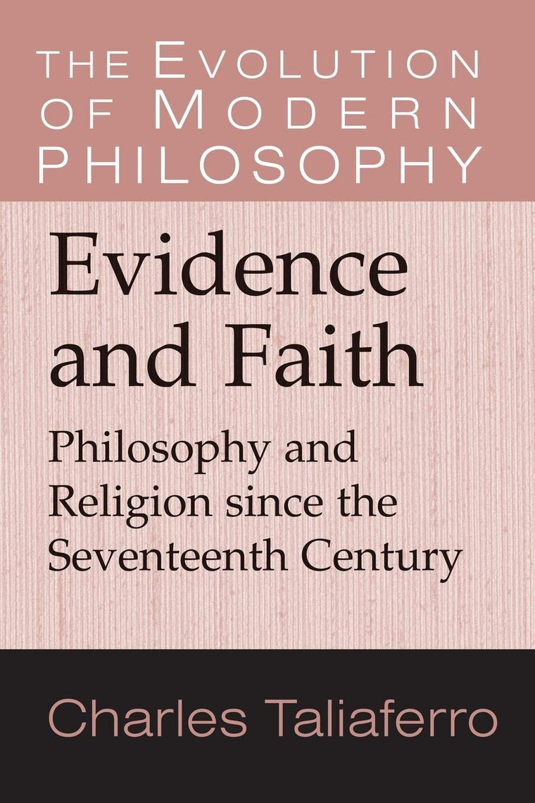 Evidence and Faith: Philosophy and Religion since the Seventeenth Century (The Evolution of Modern Philosophy)