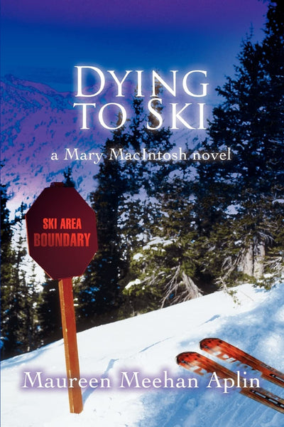 Dying to Ski: a Mary MacIntosh novel