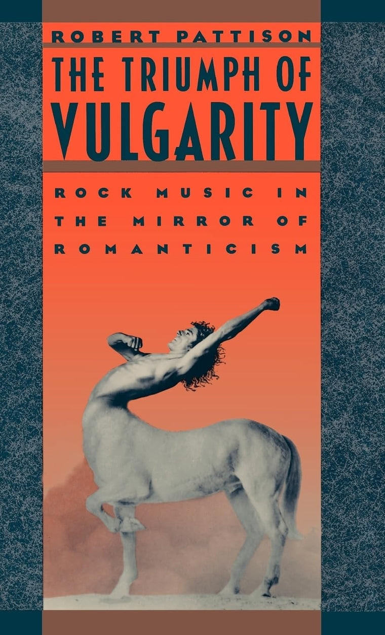 The Triumph of Vulgarity: Rock Music in the Mirror of Romanticism
