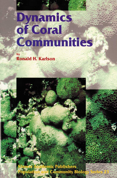 Dynamics of Coral Communities (Population and Community Biology Series, 23)
