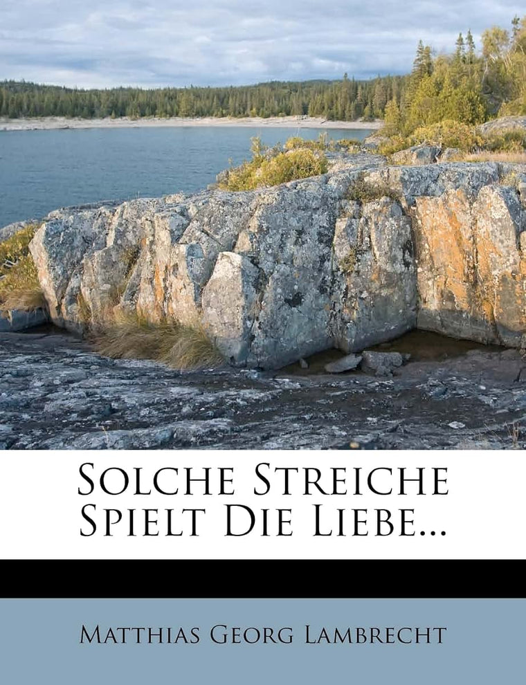 Solche Streiche Spielt Die Liebe... (German Edition)
