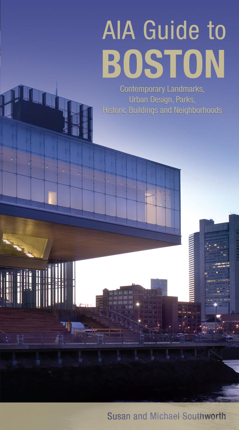 AIA Guide to Boston: Contemporary Landmarks, Urban Design, Parks, Historic Buildings and Neighborhoods (AIA Guides)