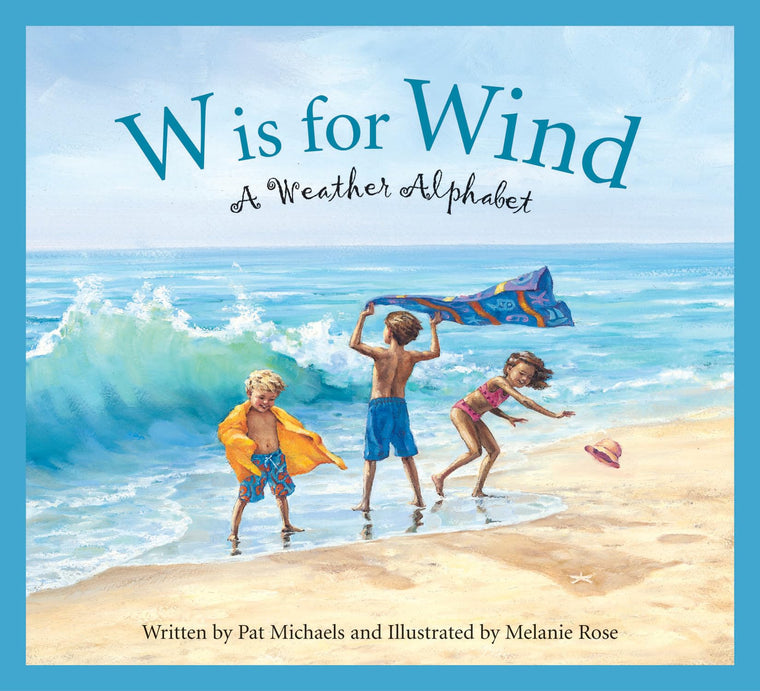 W is for Wind: A Weather Alphabet (Science Alphabet)