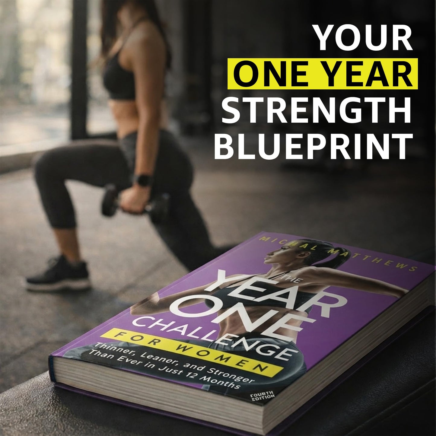 The Year One Challenge for Women: Thinner, Leaner, and Stronger Than Ever in 12 Months (The Thinner Leaner Stronger Series)