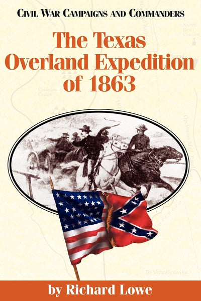 The Texas Overland Expedition of 1863 (Civil War Campaigns and Commanders Series)