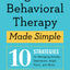 Cognitive Behavioral Therapy Made Simple: 10 Strategies for Managing Anxiety, Depression, Anger, Panic, and Worry (Retrain Your Brain with CBT)