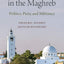 Salafism in the Maghreb: Politics, Piety, and Militancy (Carnegie Endowment for Intl Peace)