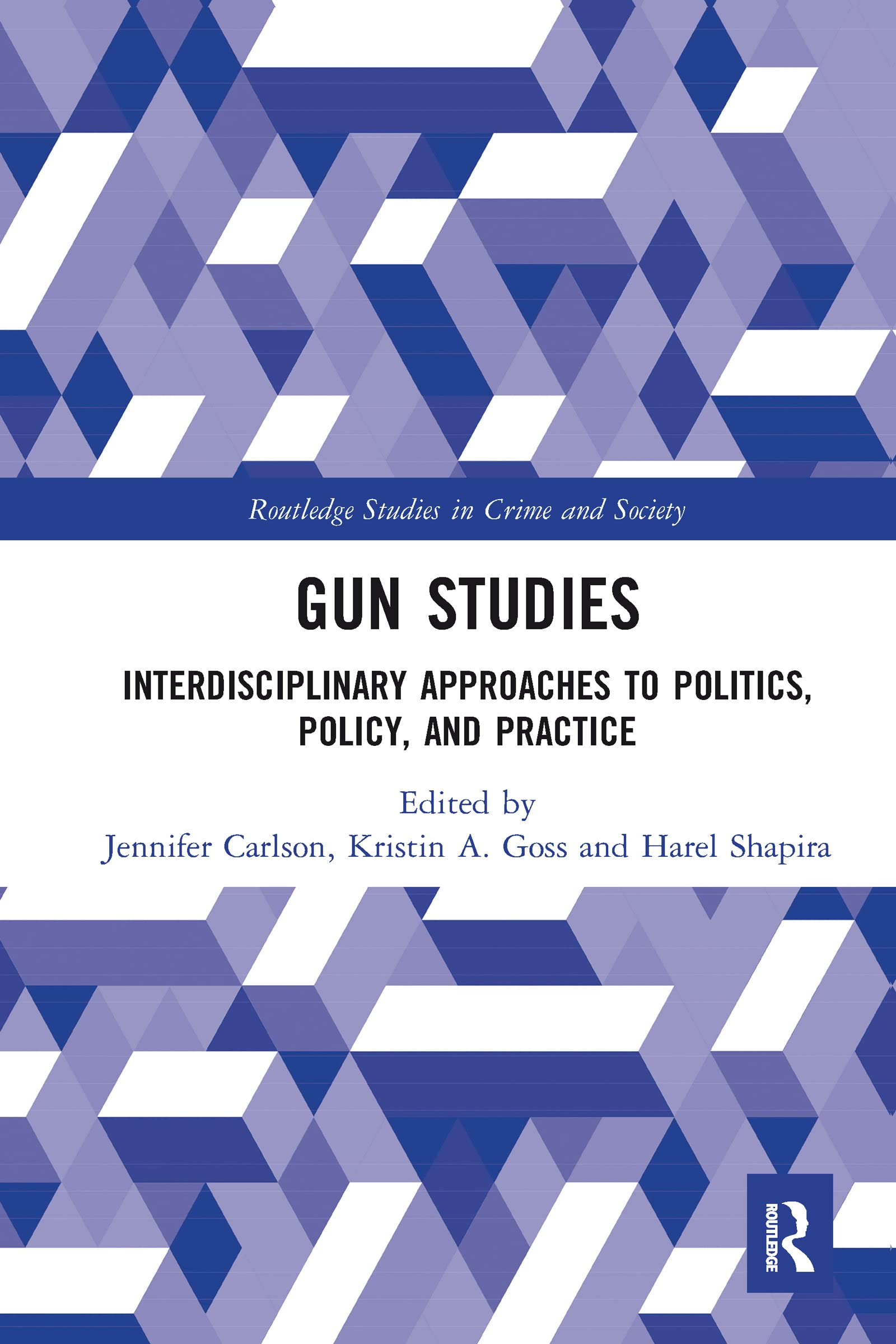 Gun Studies (Routledge Studies in Crime and Society)