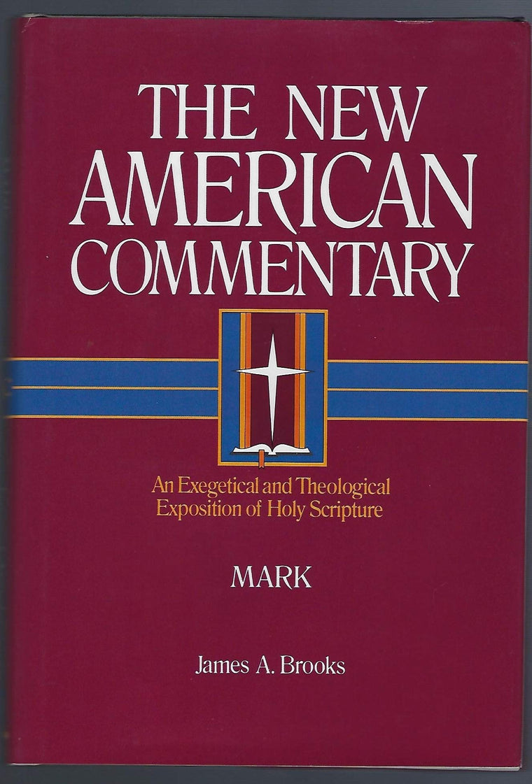 Mark: An Exegetical and Theological Exposition of Holy Scripture (Volume 23) (The New American Commentary)