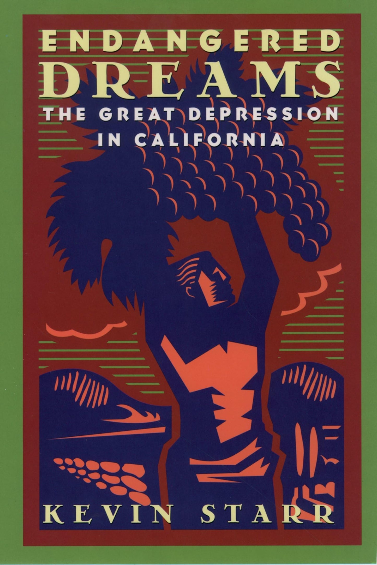 Endangered Dreams: The Great Depression in California (Americans and the California Dream)
