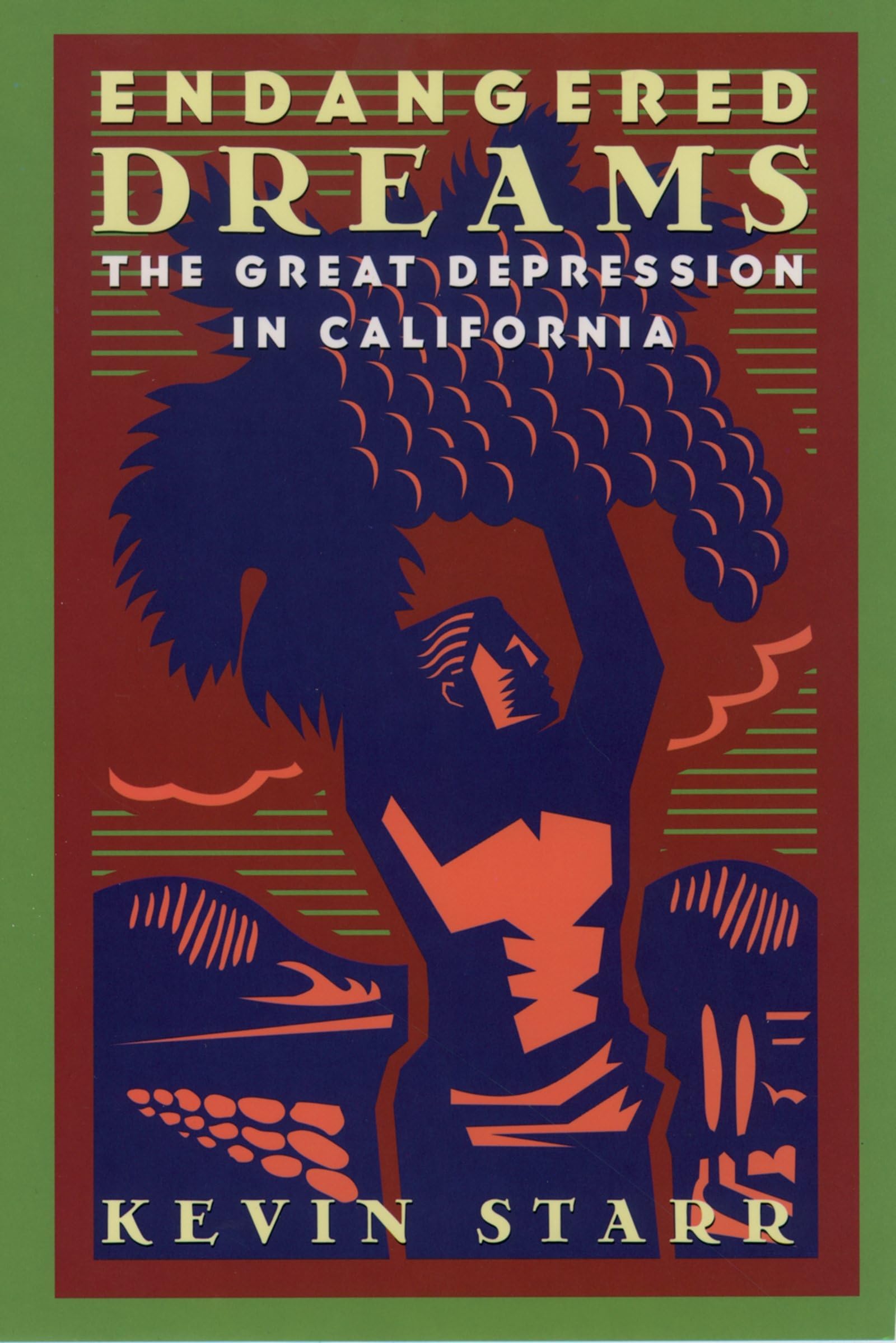 Endangered Dreams: The Great Depression in California (Americans and the California Dream)