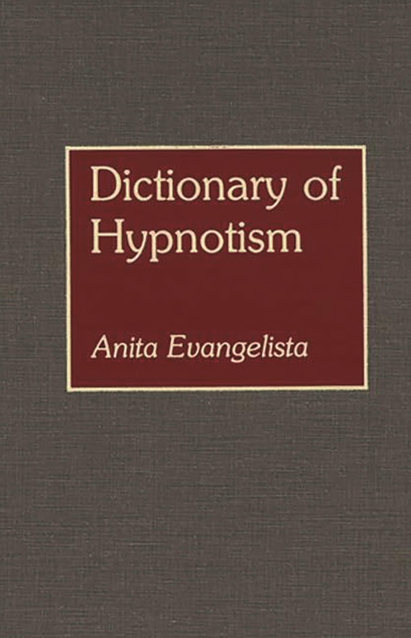 Dictionary of Hypnotism (Bio-Bibliographies in American)