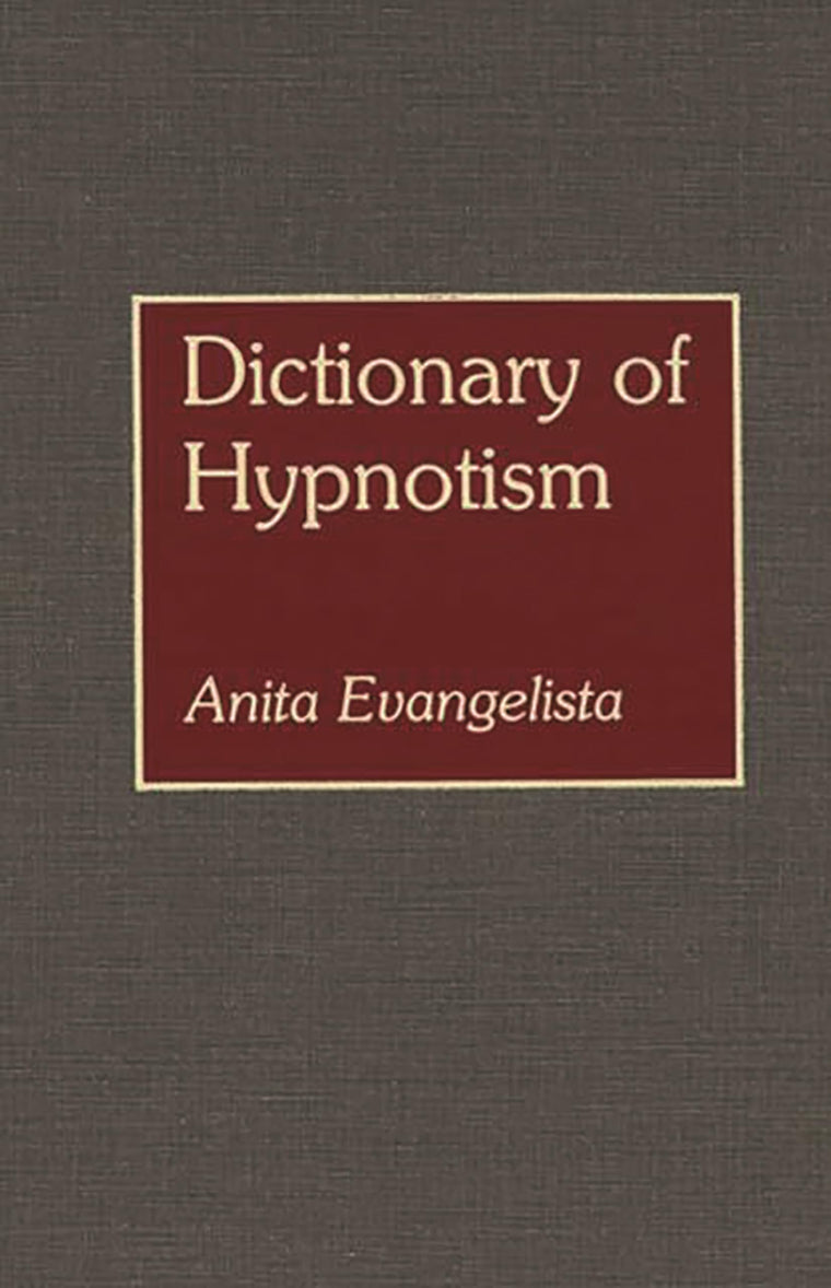 Dictionary of Hypnotism (Bio-Bibliographies in American)