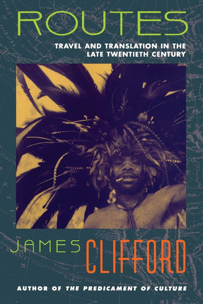 Routes: Travel and Translation in the Late Twentieth Century