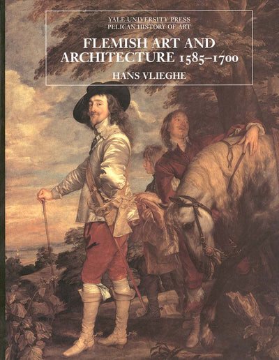 Flemish Art and Architecture, 1585-1700 (The Yale University Press Pelican History of Art Series)