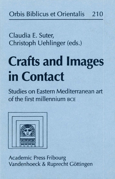 Crafts and Images in Contact: Studies in Eastern Mediterranean art of the first millennium BCE (Orbis Biblicus et Orientalis) (Arbeiten Zur ... Und Hymnologie, 210) (German Edition)