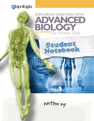 Exploring Creation with Advanced Biology 2nd Edition The Human Body, Student Notebook